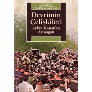 Devrimin Çelişkileri: Aykut Kansuya Armağan