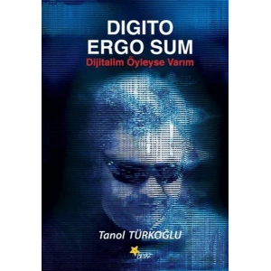 Digito Ergo Sum - Dijitalim Öyleyse Varım