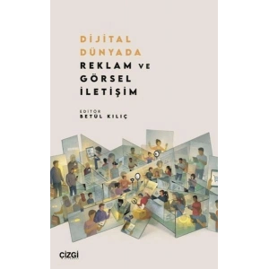 Dijital Dünyada Reklam ve Görsel İletişim