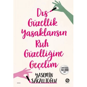 Dış Güzellik Yasaklansın Ruh Güzelliğine Geçelim