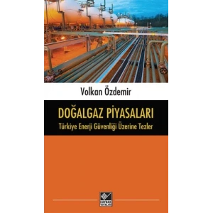 Doğalgaz Piyasaları - Türkiye Enerji Güvenliği Üzerine Tezler