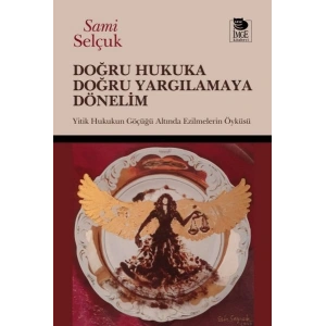 Doğru Hukuka Doğru Yargılamaya Dönelim