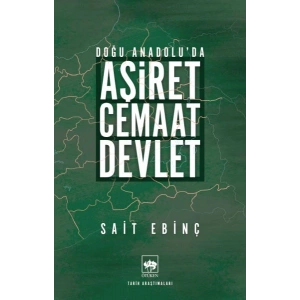Doğu Anadoluda Aşiret - Cemaat - Devlet