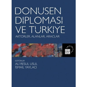 Dönüşen Diplomasi ve Türkiye - Aktörler, Alanlar, Araçlar