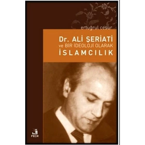 Dr. Ali Şeriati ve Bir İdeoloji Olarak İslamcılık