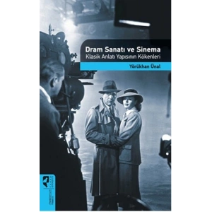 Dram Sanatı ve Sinema  Klasik Anlatı Yapısının Kökenleri