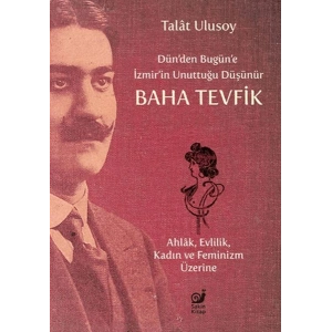 Dün’den Bugün’e İzmir’in Unuttuğu Düşünür Baha Tevfik
