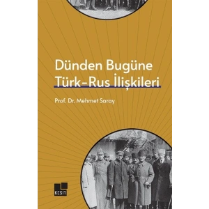 Dünden Bugüne Türk- Rus İlişkileri
