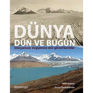 Dünya Dün ve Bugün  Dünyamızın Değişimine Dair Görsel Kanıtlar