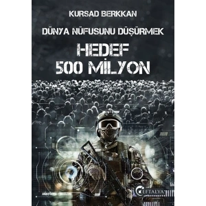 Dünya Nüfusunu Düşürmek - Hedef 500 Milyon