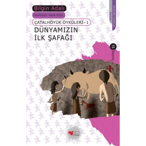 Dünyamızın İlk Şafağı / Çatalhöyük Öyküleri 1