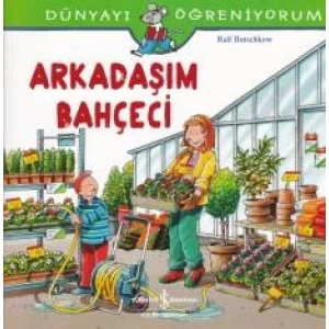 Dünyayı Öğreniyorum - Arkadaşım Bahçeci