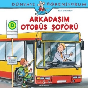 Dünyayı Öğreniyorum - Arkadaşım Otobüs Şoförü
