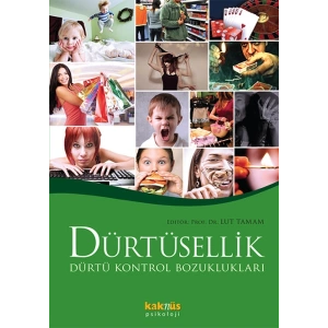 Dürtüsellik ve Dürtü Kontrol Bozuklukları