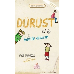Dürüst Ol ki Mutlu Olasın