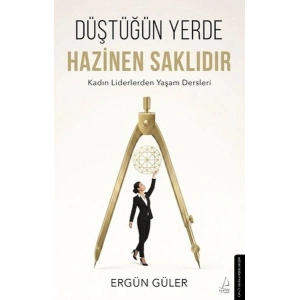 Düştüğün Yerde Hazinen Saklıdır