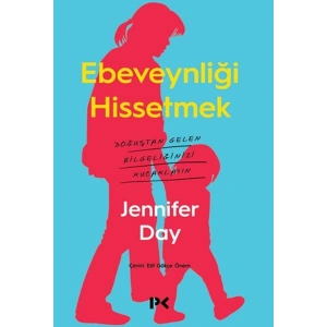 Ebeveynliği Hissetmek - Doğuştan Gelen Bilgeliğinizi Kucaklayın
