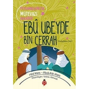 Ebû Ubeyde Bin Cerrah - Peygamberimizin Mütevazı Arkadaşı