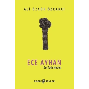 Ece Ayhan - Şiir,Tarih, İdeoloji