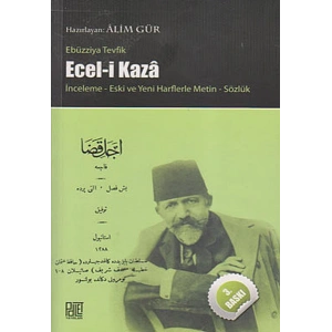 Ecel-i Kaza  İnceleme Yeni ve Eski Harflerle Metin Sözlük