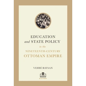 Education and State Policy In The Nineteenth-Century Ottoman Empire