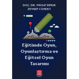 Eğitimde Oyun, Oyunlaştırma ve Eğitsel Oyun Tasarımı