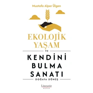 Ekolojik Yaşam ve Kendini Bulma Sanatı