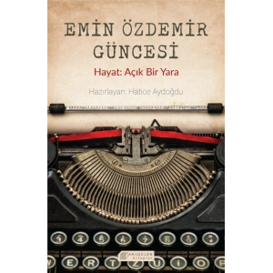 Emin Özdemir Güncesi - Hayat: Açık Bir Yara