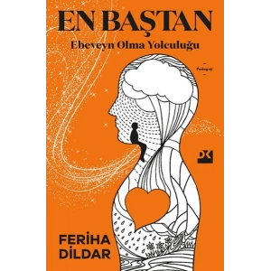 En Baştan Ebeveyn Olma Yolculuğu