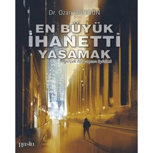 En Büyük İhaneti Yaşamak