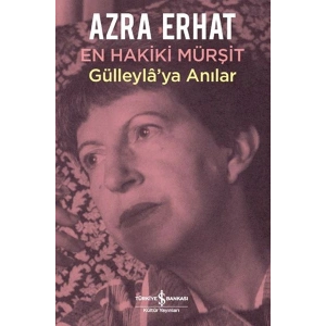 En Hakiki Murşit Gülleylaya Anılar