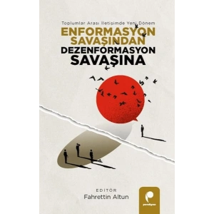 Enformasyon Savaşından Dezenformasyon Savaşına
