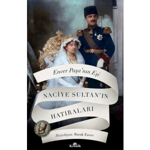 Enver Paşanın Eşi Naciye Sultanın Hatıraları