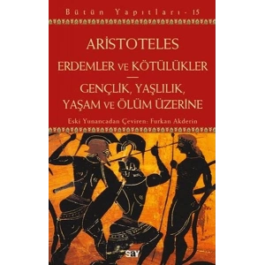 Erdemler ve Kötülükler - Gençlik, Yaşlılık, Yaşam ve Ölüm Üzerine
