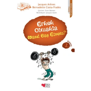 Erkek Olmakla Nasıl Baş Etsem?