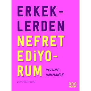 Erkeklerden Nefret Ediyorum