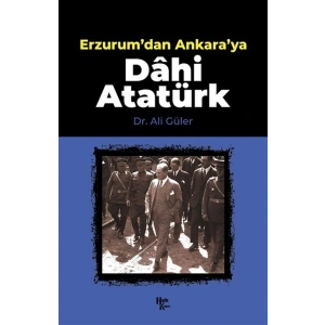 Erzurumdan Ankaraya Dahi Atatürk
