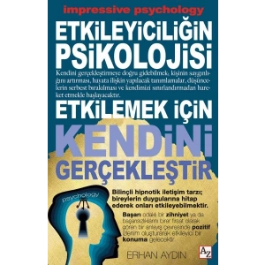Etkileyiciliğin Psikolojisi - Etkilemek İçin Kendini Gerçekleştir