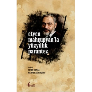 Etyen Mahçuplayanla Yüzyıllık Parantez
