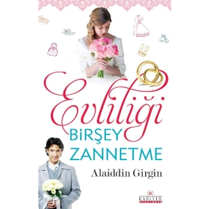 Evliliği Birşey Zannetme
