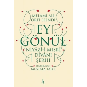Ey Gönül - Niyazıi Mısri Divanı Şerhi