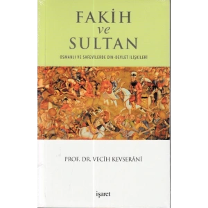 Fakih ve Sultan : Osmanlı ve Safevilerde Din Devlet İlişkisi