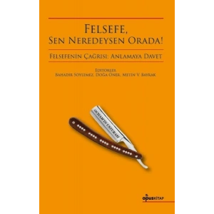 Felsefe, Sen Neredeysen Orada!