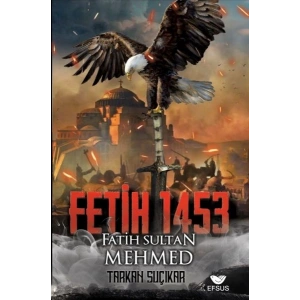 Fetih 1453 Ve Fatih Sultan Mehmed