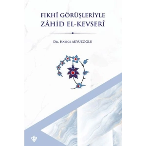 Fıkhi Görüşleriyle Zahid El Kevseri