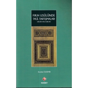 Fıkıh Usulünde Talil Tartışmaları - (Hicri ıv.-vııı.Asırlar)