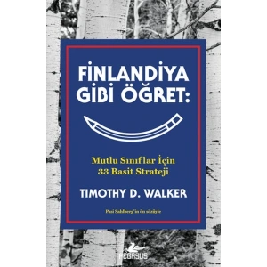 Finlandiya Gibi Öğret: Mutlu Sınıflar İçin 33 Basit Strateji