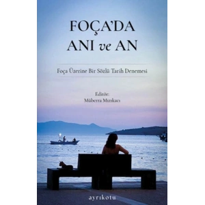 Foçada Anı ve An