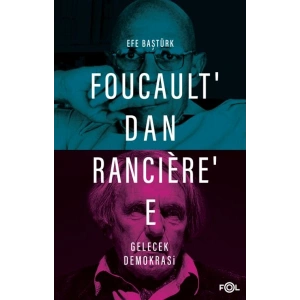 Foucault’dan Rancière’e Gelecek Demokrasi