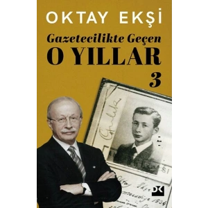 Gazetecilikte Geçen O Yıllar-3